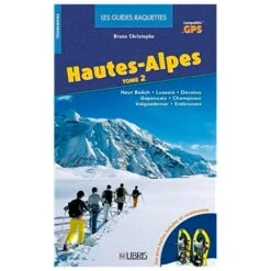 Guide Glenat Raquettes Hautes Alpes T2 Champsaur, Valgaudemar, Embrunais, Gapençais, Dévoluy, Pays Du Buëch